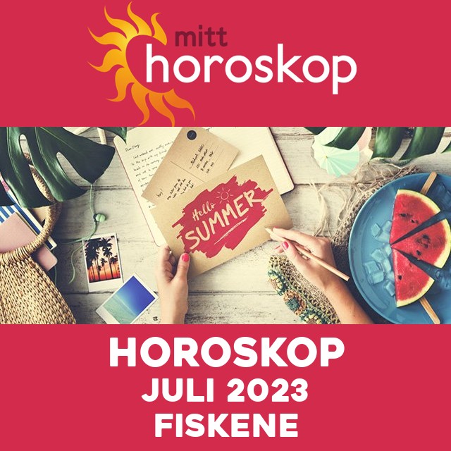 Månedens horoskop juli 2023 for Fiskene