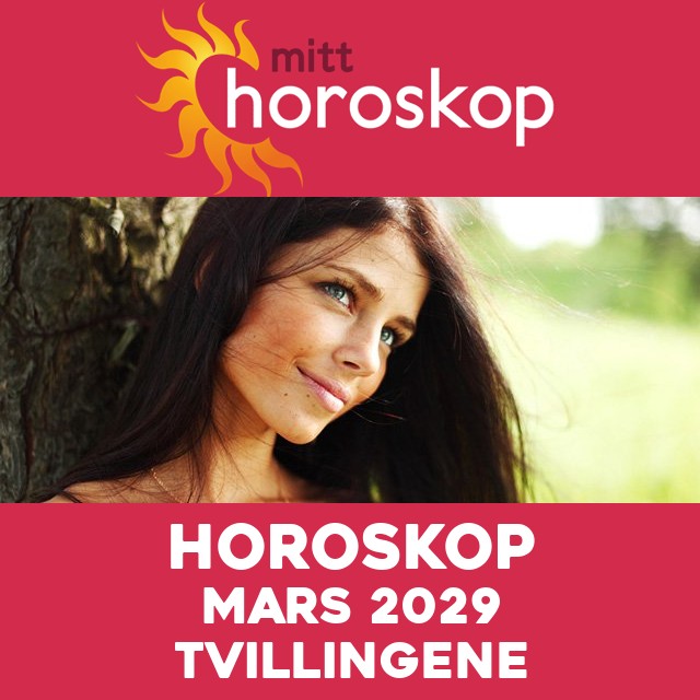 Månedens horoskop Mars 2029 for Tvillingene