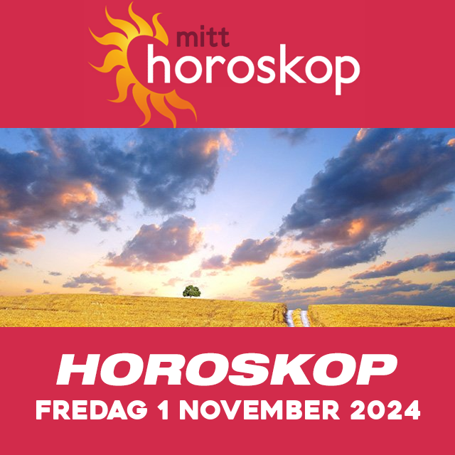 Horoskopets daglige spådommer for Fredag 1 November 2024