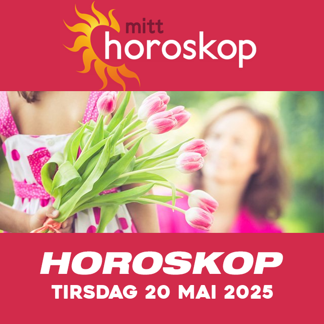 Horoskopets daglige spådommer for Tirsdag 20 Mai 2025