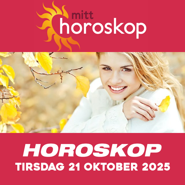 Horoskopets daglige spådommer for Tirsdag 21 Oktober 2025