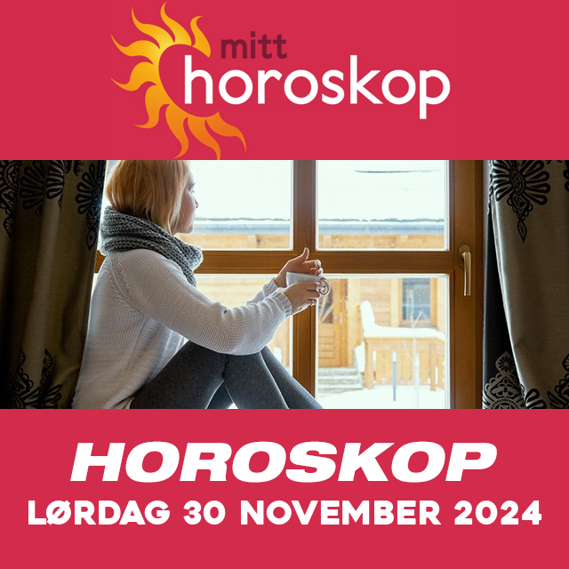 Horoskopets daglige spådommer for Lørdag 30 November 2024